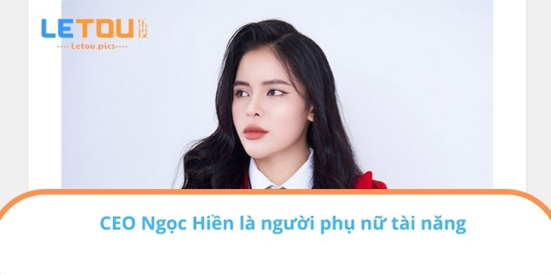 CEO Ngọc Hiền là người phụ nữ tài năng