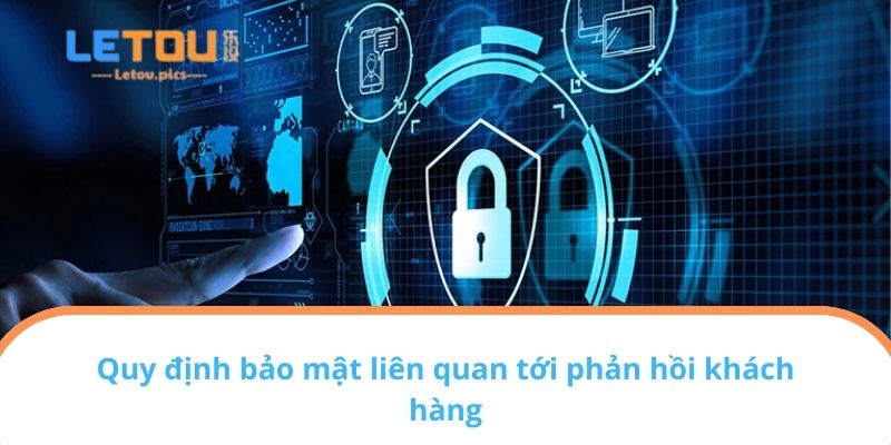 Quy định bảo mật liên quan tới phản hồi khách hàng