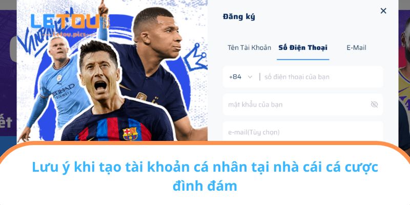 Lưu ý khi tạo tài khoản cá nhân tại nhà cái cá cược đình đám