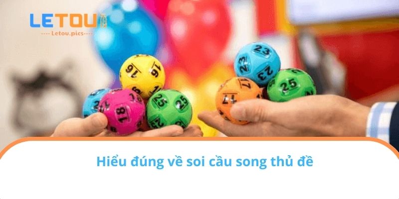 Hiểu đúng về soi cầu song thủ đề